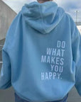 Do What Makes You Happy Hoodie